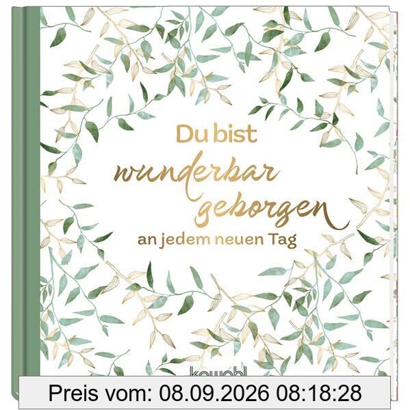 Du bist wunderbar geborgen an jedem neuen Tag