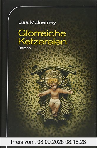 Glorreiche Ketzereien: Roman