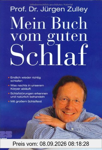 Mein Buch vom guten Schlaf: Endlich wieder richtig schlafen. Was nachts in unserem Körper abläuft. Schlafstörungen erkennen und natürlich behandeln. Mit großem Schlaftest
