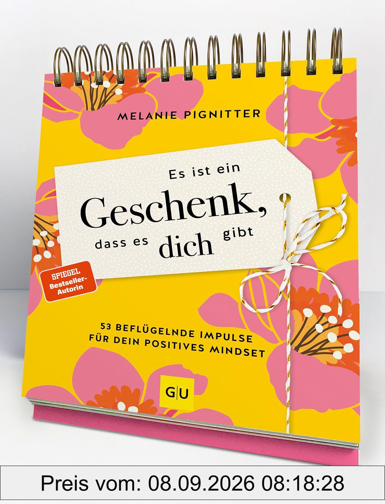 Es ist ein Geschenk, dass es dich gibt - Der Tischaufsteller zum SPIEGEL Bestseller: 53 beflügelnde Impulse für dein positives Mindset