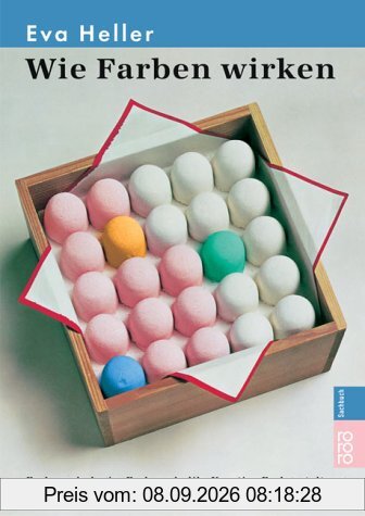 Wie Farben wirken. Farbpsychologie, Farbsymbolik, Kreative Farbgestaltung