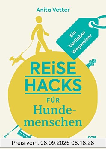 Reise-Hacks für Hundemenschen: Ein tierlieber Wegweiser (Unterhaltsamer Reiseratgeber mit vielen Tipps für hundeverrückte Weltentdecker:innen)