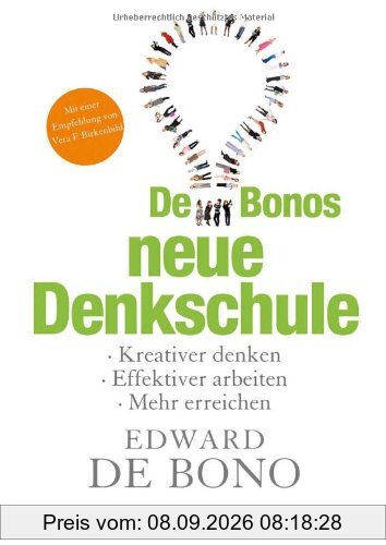 De Bonos neue Denkschule. Kreativer Denken, effektiver arbeiten, mehr erreichen