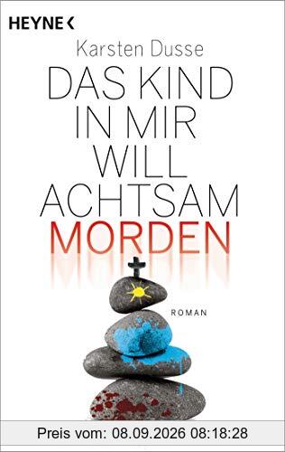 Das Kind in mir will achtsam morden: Roman