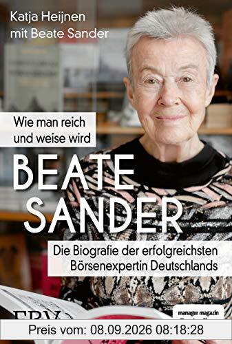 Beate Sander - Wie man reich und weise wird: Die Biografie der erfolgreichsten Börsenexpertin Deutschlands