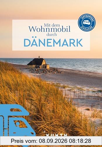 KUNTH Mit dem Wohnmobil durch Dänemark: Unterwegs Zuhause (KUNTH Mit dem Wohnmobil unterwegs)