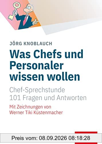 Was Chefs und Personaler wissen wollen: Chef-Sprechstunde. 101 Fragen und Antworten (Whitebooks)