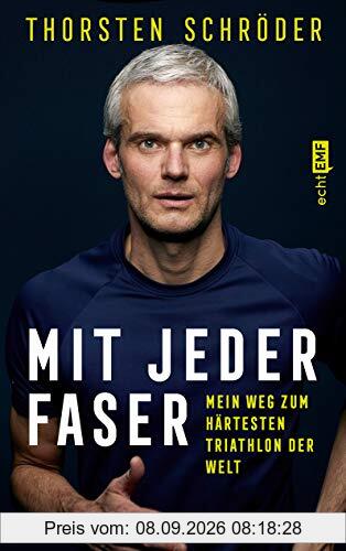 Mit jeder Faser: Mein Weg zum härtesten Triathlon der Welt