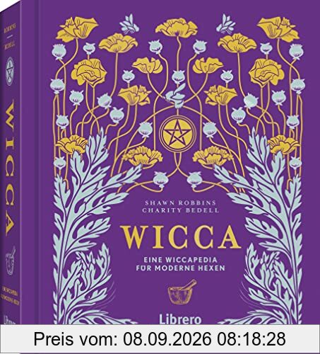 WICCA: Leitfaden zur ganzheitlicher Wicca-Magie