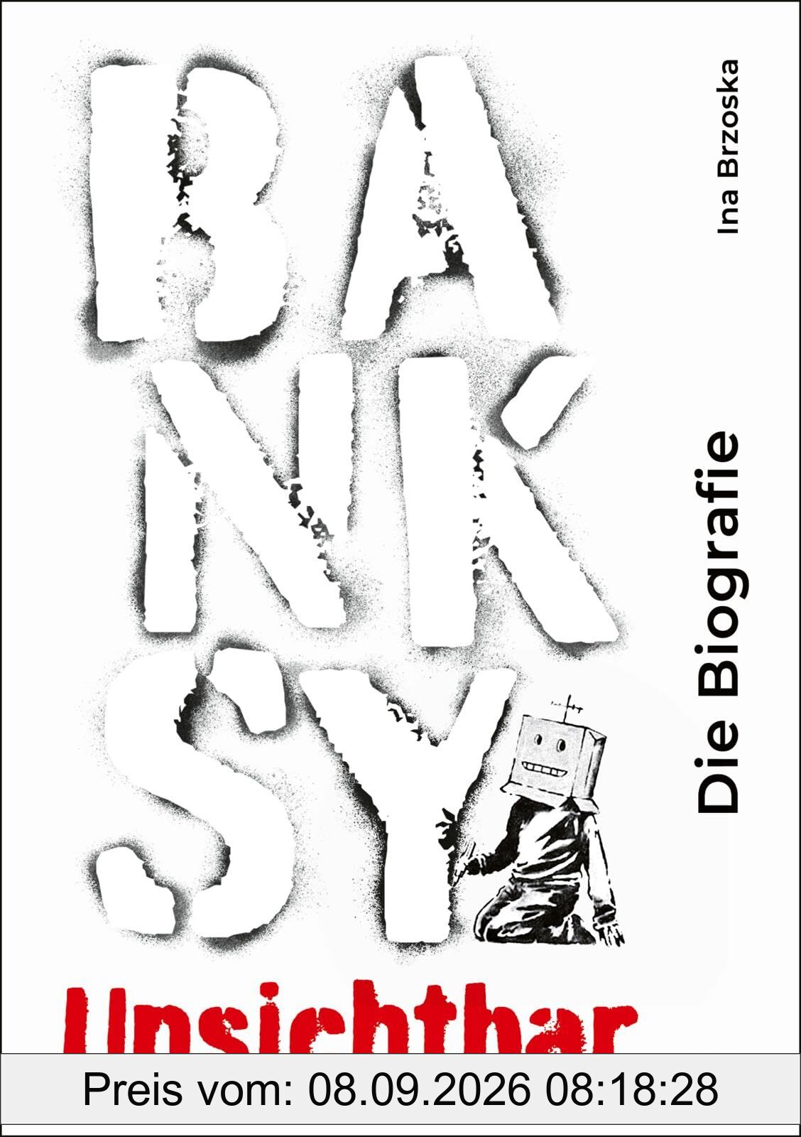 Banksy. Unsichtbar: Die Biografie