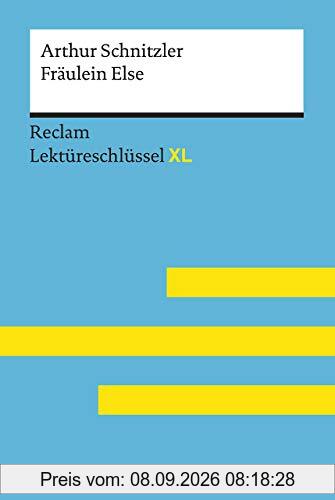 Fräulein Else von Arthur Schnitzler: Lektüreschlüssel mit Inhaltsangabe, Interpretation, Prüfungsaufgaben mit Lösungen, Lernglossar. (Reclam Lektüreschlüssel XL)