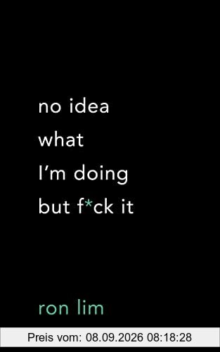 No Idea What I'm Doing but F*ck It