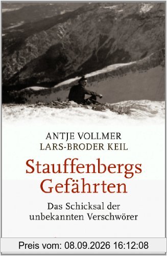 Stauffenbergs Gefährten: Das Schicksal der unbekannten Verschwörer