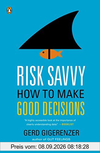 Risk Savvy: How to Make Good Decisions