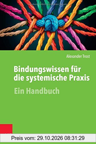 Bindungswissen für die systemische Praxis: Ein Handbuch