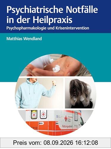 Psychiatrische Notfälle in der Heilpraxis: Psychopharmakologie und Krisenintervention