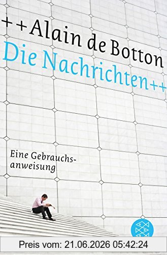 Alain de Botton Die Nachrichten, Eine Gebrauchsanweisung