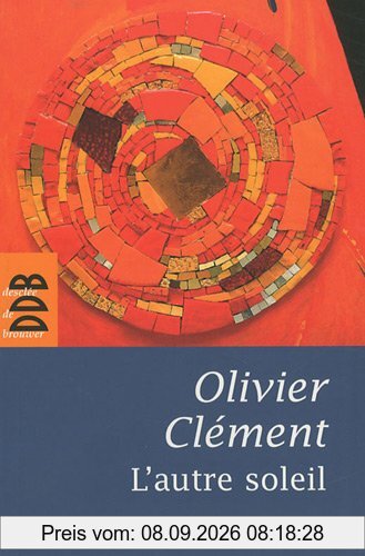 L'autre soleil : quelques notes d'autobiographie spirituelle