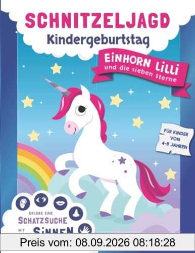 Schnitzeljagd Kindergeburtstag: Schatzsuche mit allen Sinnen – erlebe mit Einhorn Lilli eine unvergessliche Geburtstagsparty – Komplettes Set mit kreativen Spielen und Experimenten