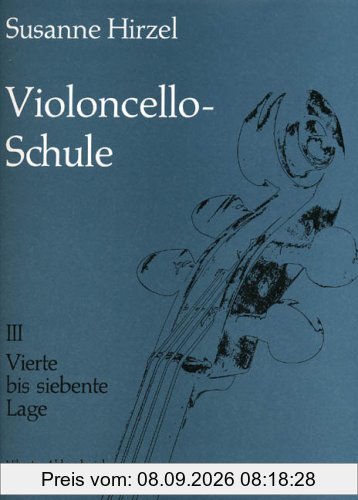 Violoncello-Schule 3: Vierte bis siebente Lage, Vibrato, Akkordspiel, Spiccato u. a. Lehrgang für Anfänger und Fortgeschrittene bis zur 7. Lage