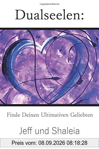 Dualseelen: Finde Deinen Ultimativen Geliebten