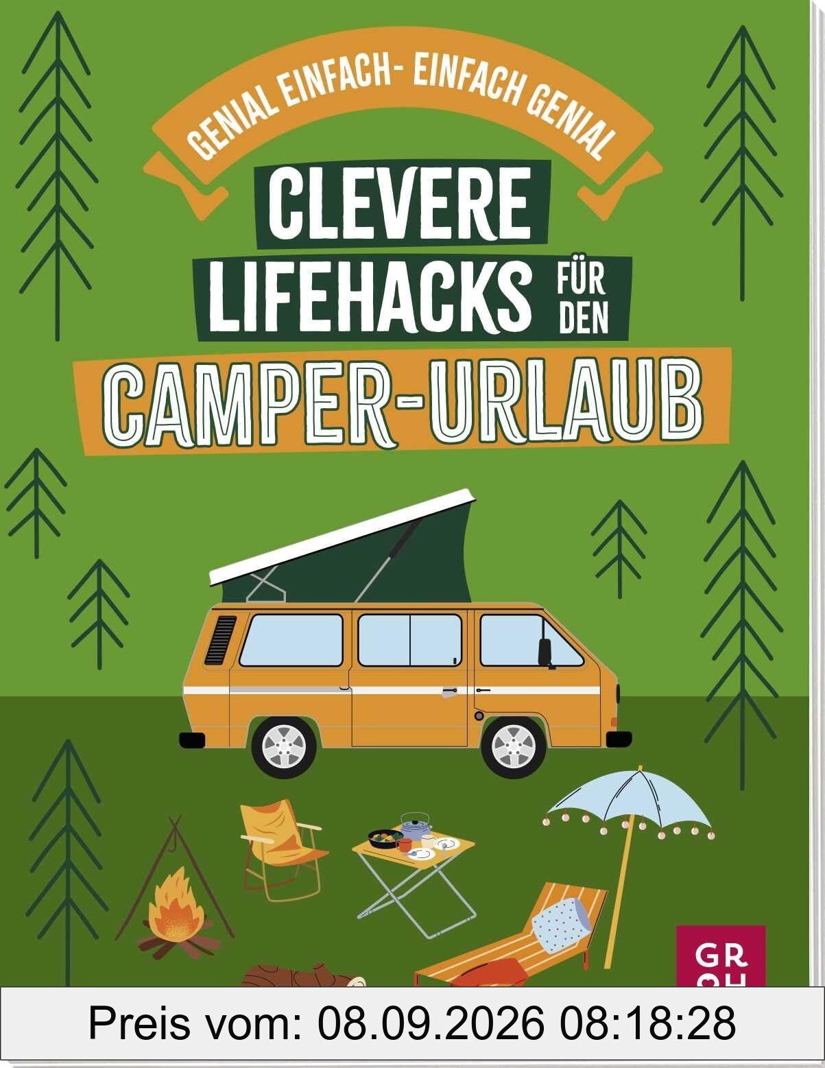 Clevere Lifehacks für den Camper-Urlaub: Genial einfache Tipps und Tricks für die Reise. Das ideale Geschenk für alle Vanlife-Fans und Campervan-Liebhaber (Geschenkideen für Reisefans)