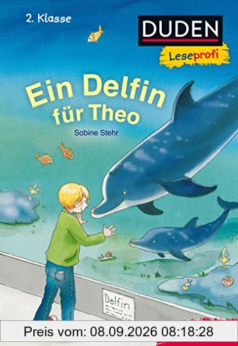 Duden Leseprofi – Ein Delfin für Theo, 2. Klasse (DUDEN Lesedetektive 2. Klasse)