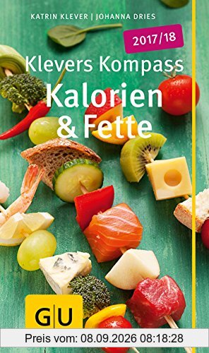 Klevers Kompass Kalorien & Fette 2017/18 (GU Gesundheits-Kompasse)
