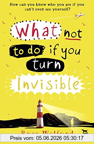 Ross Welford What Not To Do If You Turn Invisible