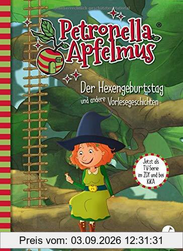 Petronella Apfelmus - Die TV-Serie: Der Hexengeburtstag und andere Vorlesegeschichten. Band 1 (Petronella Apfelmus - Buch zur TV-Serie)