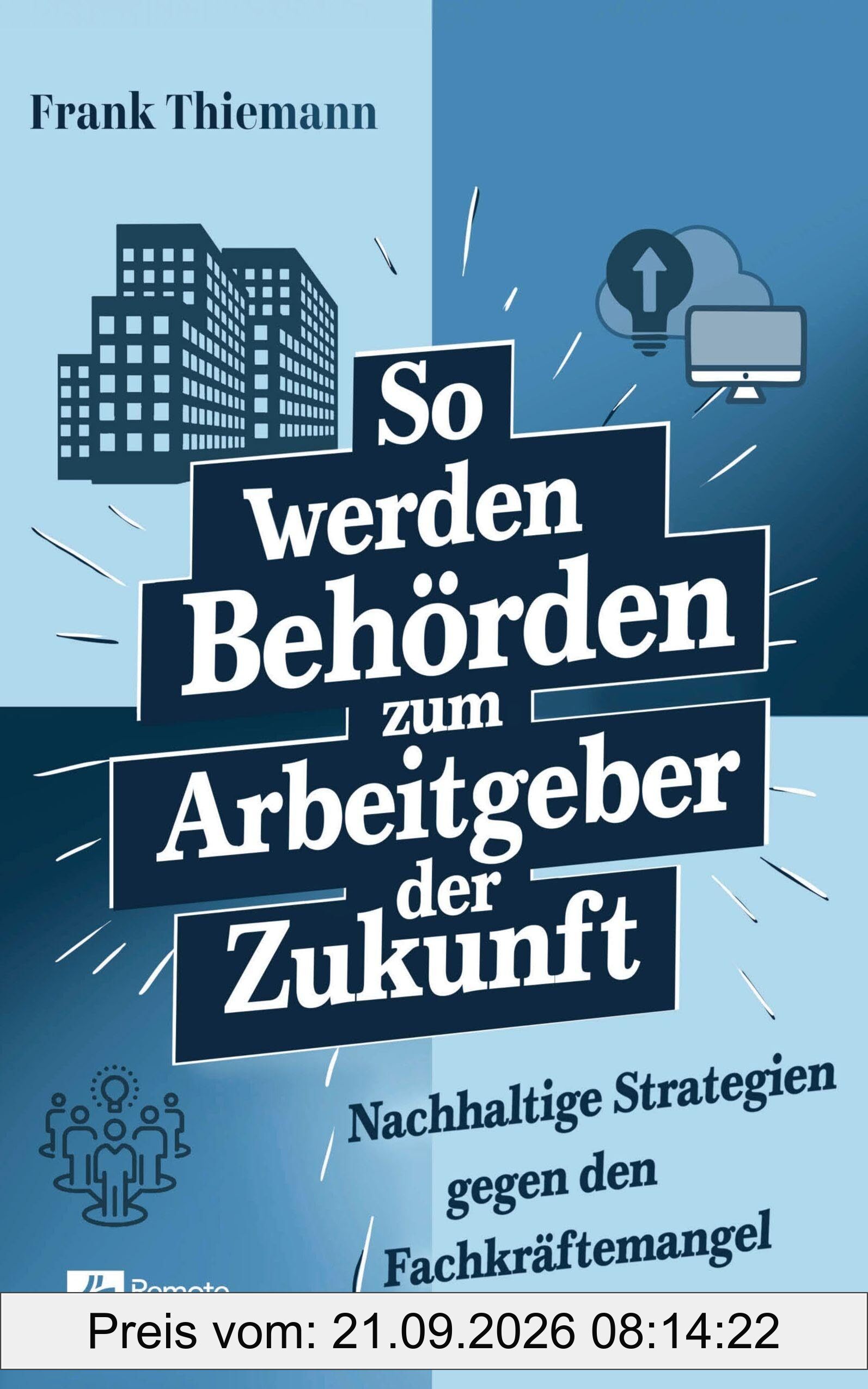 So werden Behörden zum Arbeitgeber der Zukunft: Nachhaltige Strategien gegen den Fachkräftemangel