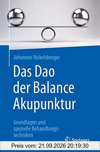 Das Dao der Balance Akupunktur: Grundlagen und spezielle Behandlungstechniken