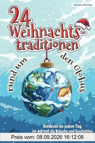 24 Weihnachtstraditionen rund um den Globus: Entdecke an jedem Tag im Advent die Bräuche und Geschichten eines anderen Landes