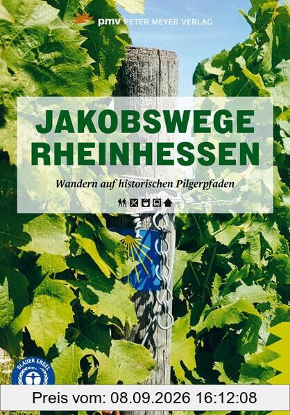 Jakobswege Rheinhessen: Wandern auf historischen Pilgerpfaden (Wanderführer: Rundwege und Mehrtagestouren ohne Auto genießen)