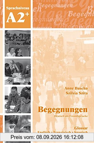Begegnungen Deutsch als Fremdsprache A2+: Glossar: Englisch - Französisch - Spanisch