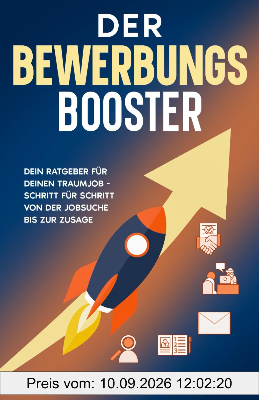 Der Bewerbungs-Booster: Dein Ratgeber für deinen Traumjob – Schritt für Schritt von der Jobsuche bis zur Zusage