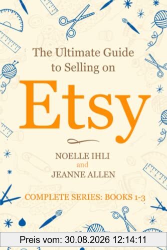 The Ultimate Guide to Selling on Etsy: How to Turn Your Etsy Shop Side Hustle into a Business