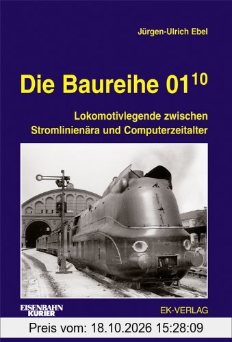 Die Baureihe 01.10: Lokomotivlegende zwischen Stromlinienära und Computerzeitalter
