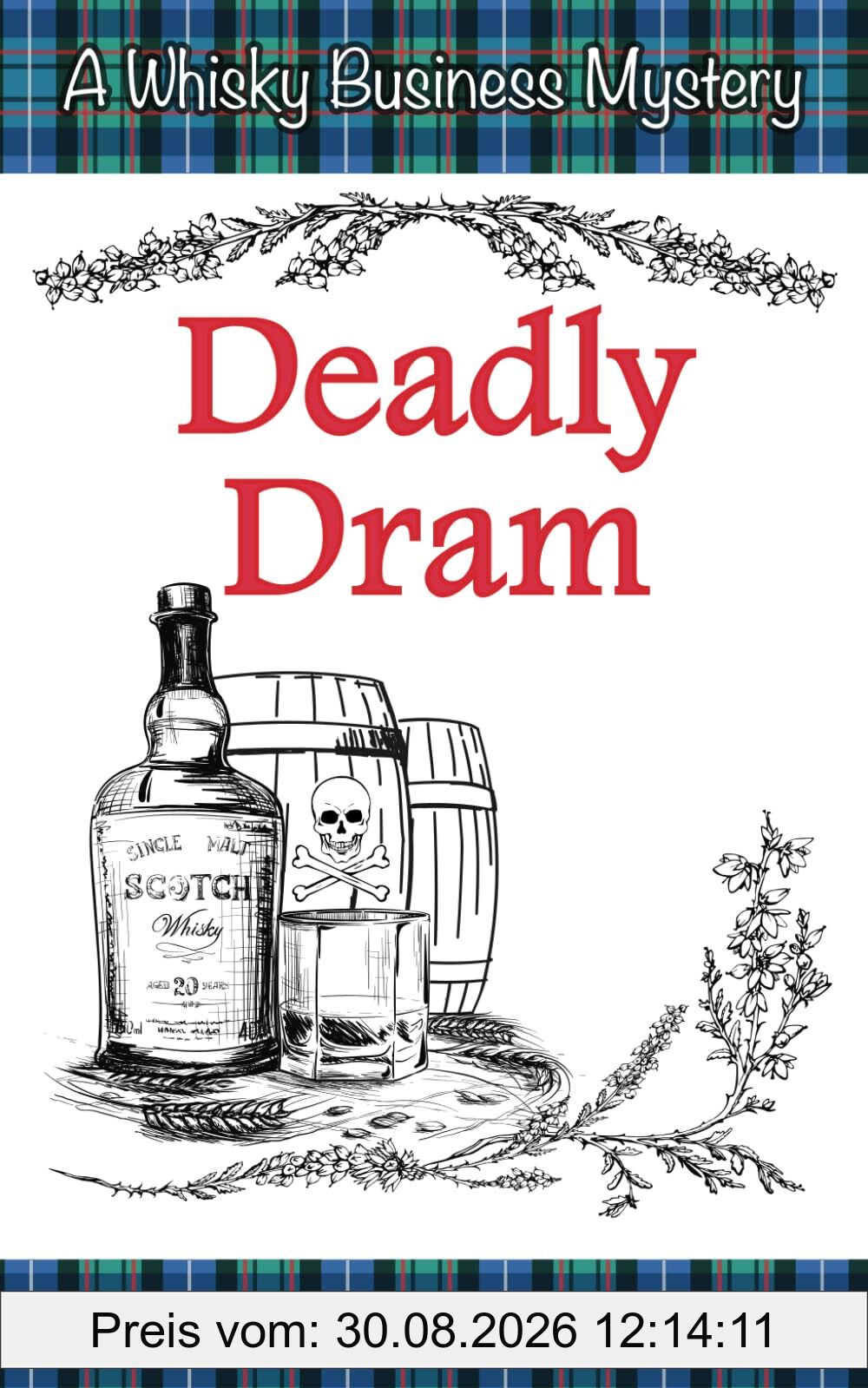 Deadly Dram (Whisky Business Mysteries, Band 3)