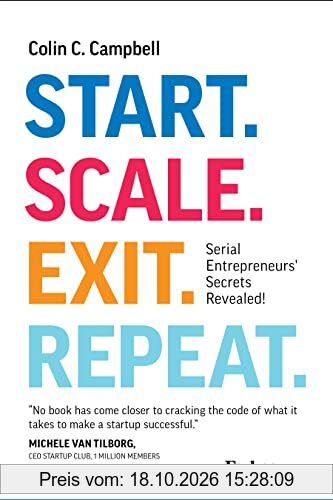 Start. Scale. Exit. Repeat.: Serial Entrepreneurs' Secrets Revealed!