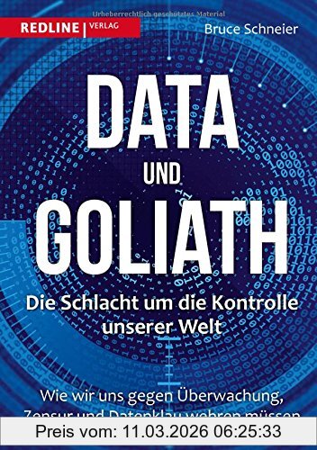 Bruce Schneier Data Und Goliath - Die Schlacht Um Die Kontrolle Unserer Welt, Wie Wir Uns Gegen Überwachung, Zensur Und Datenklau Wehren Müssen