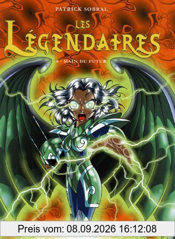 Les Légendaires. Vol. 6. Main du futur