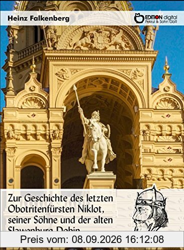 Zur Geschichte des letzten Obotritenfürsten Niklot, seiner Söhne und der alten Slawenburg Dobin