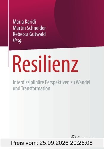 Resilienz: Interdisziplinäre Perspektiven zu Wandel und Transformation