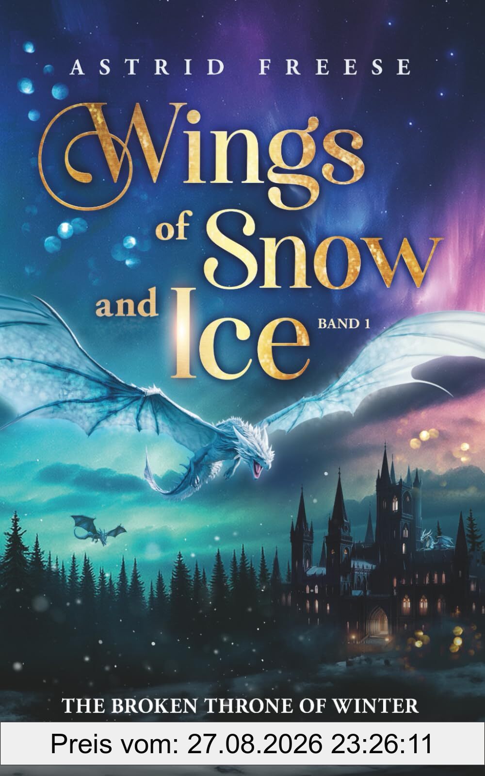 Wings of Snow and Ice: The Broken Throne of Winter (Düstere Romantasy mit Spice; Band 1)