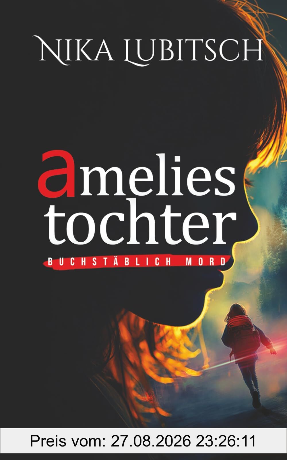 Amelies Tochter: Buchstäblich Mord