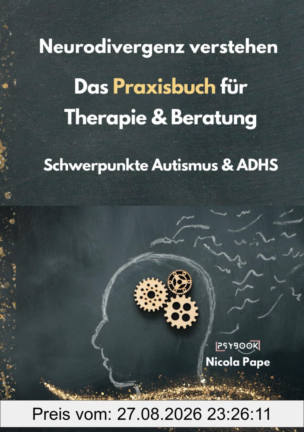Neurodivergenz verstehen - Das Praxisbuch für Therapie & Beratung: Schwerpunkte Autismus & ADHS