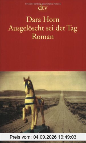 Ausgelöscht sei der Tag: Roman