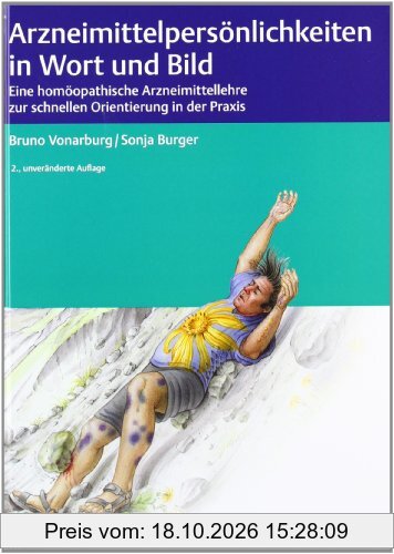 Arzneimittel-Persönlichkeiten in Wort und Bild: Eine homöopathische Arzneimittellehre zur schnellen Orientierung in der Praxis