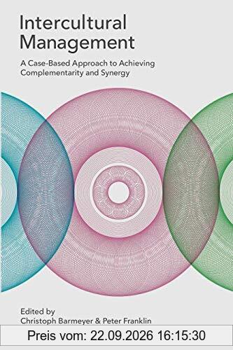 Intercultural Management: A Case-Based Approach to Achieving Complementarity and Synergy